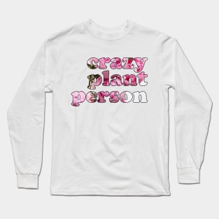 Proud Crazy Plant Person Long Sleeve T-Shirt